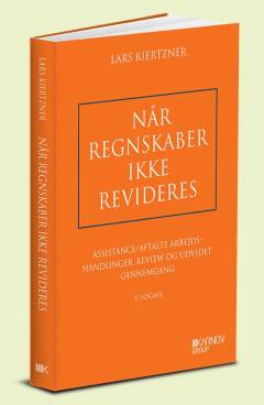 Når regnskaber ikke revideres : assistance/aftalte arbejdshandlinger, review og udvidet gennemgang