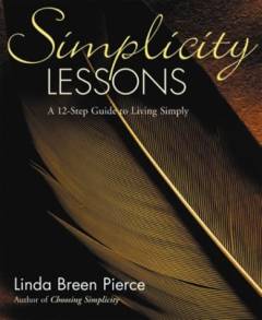 Simplicity lessons : a 12-step guide to living simply