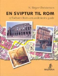En sviptur til Rom : 17 fodture i Rom - en anderledes guide