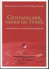 Gentagelser, vaner og tvang : om OCD og OC-spektrumforstyrrelser