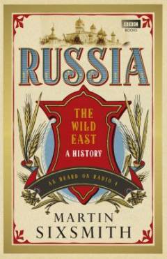Russia : a 1,000-year chronicle of the wild east
