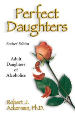 Perfect daughters : adult daughters of alcoholics