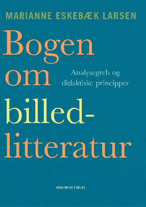 Bogen om billedlitteratur : analysebegreb og didaktiske perspektiver