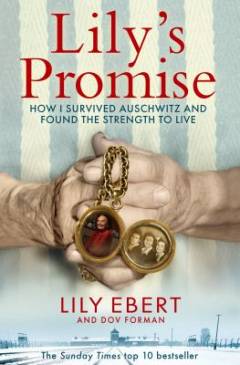 Lily's promise : how I survived Auschwitz and found the strength to live
