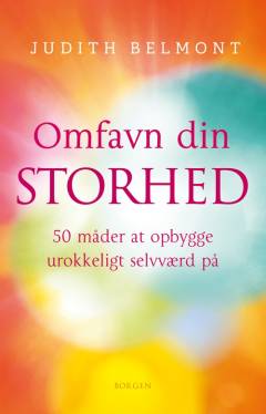 Omfavn din storhed : 50 måder at opbygge urokkeligt selvværd på