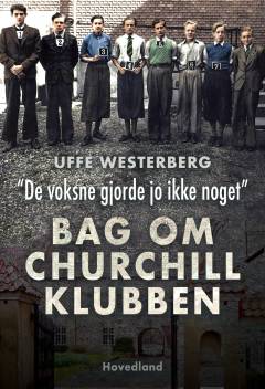 "De voksne gjorde jo ikke noget" : bag om Churchill-klubben