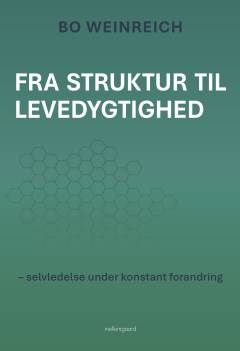 Fra struktur til levedygtighed : selvledelse under konstant forandring