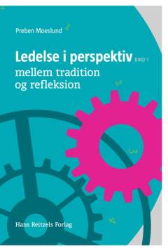 Ledelse i perspektiv. Bind 1 : Mellem tradition og refleksion