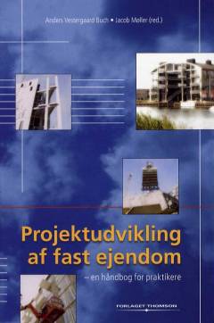 Projektudvikling af fast ejendom : en håndbog for praktikere