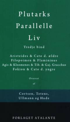Plutarks Parallelle liv. 3. bind : Aristeides & Cato d. ældre, Filopoimen & Flamininus, Agis & Kleomenes & Tib. & Gaj. Gracchus, Fokion & Cato d. yngre
