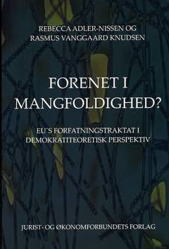 Forenet i mangfoldighed? : EU's forfatningstraktat i demokratiteoretisk perspektiv