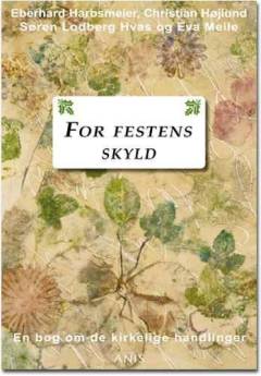 For festens skyld : en bog om de kirkelige handlinger