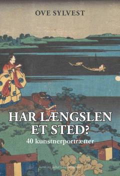 Har længslen et sted? : 40 kunstnerportrætter