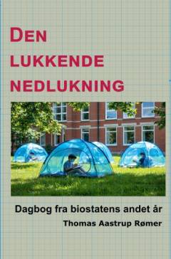 Den lukkende nedlukning : dagbog fra biostatens andet år