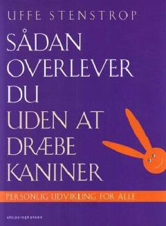 Sådan overlever du uden at dræbe kaniner : personlig udvikling for alle