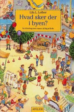 Hvad sker der i byen? : en billedbog med masser af ting at finde