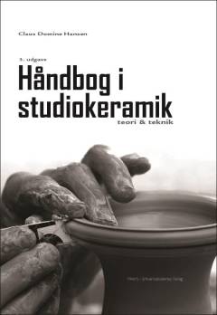 Håndbog i studiokeramik : teori & teknik