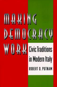 Making democracy work : civic traditions in modern Italy