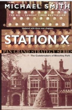 Station X : the codebreakers of Bletchley Park