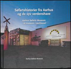 Søfartshistorier fra Aarhus og de syv verdenshave : Aarhus Søfarts Museum - et museum i særklasse?