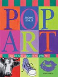 Pop art : create your own striking wall art