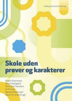Skole uden prøver og karakterer : om  motivation og feedback på fri- og efterskoler, der arbejder med prøve- og karakterfrihed