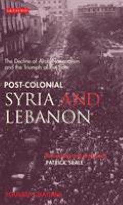 Post-colonial Syria and Lebanon : the decline of Arab nationalism and the triumph of the state