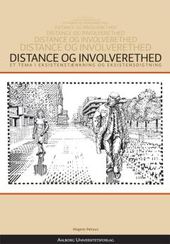 Distance og involverethed : et tema i eksistenstænkning og eksistensdigtning