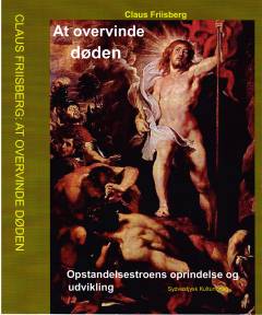 At overvinde døden : opstandelsestroens oprindelse og udvikling