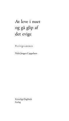 At leve i nuet og gå glip af det evige : petitgrammer