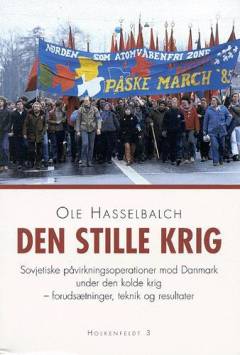 Den stille krig : sovjetiske påvirkningsoperationer mod Danmark under den kolde krig - forudsætninger, teknik og resultater