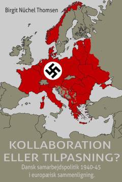 Kollaboration eller tilpasning? : dansk samarbejdsspolitik 1940-45 i europæisk sammenligning