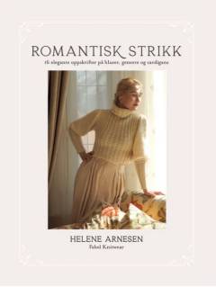 Romantisk strikk : 16 elegante oppskrifter på bluser, gensere og cardigans