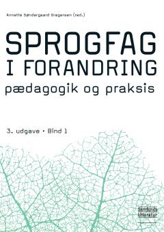 Sprogfag i forandring : pædagogik og praksis. Bind 1