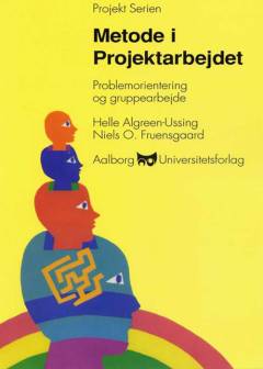 Metode i projektarbejdet : problemorientering og gruppearbejde