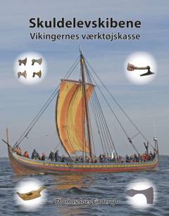 Skuldelevskibene : vikingernes værktøjskasse