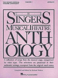 The singer's musical theatre anthology : a collection of songs from the musical stage, categorized by voice type. The selections are presented in their authentic settings, excerpted from the original vocal scores. Soprano, volume 2