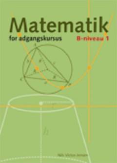 Matematik for adgangskursus ved ingeniørhøjskolerne. B-niveau 1