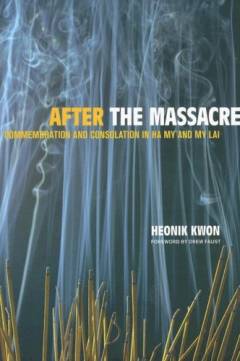 After the massacre : commemoration and consolation in Ha My and My Lai