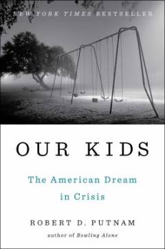 Our kids : the American dream in crisis