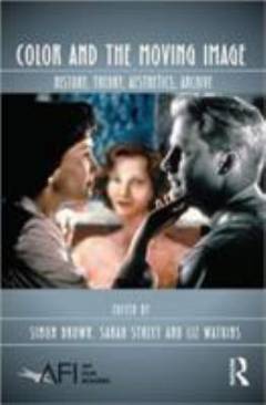 Color and the moving image : history, theory, aesthetics, archive