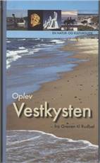 Oplev Vestkysten - fra Grenen til Rudbøl : en natur- og kulturguide