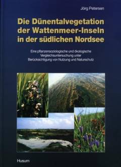 Die Dünentalvegetation der Wattenmeer-Inseln in der südlichen Nordsee : eine pflanzensoziologische und ökologische Vergleichsuntersuchung unter Berücksichtigung von Nutzung und Naturschutz