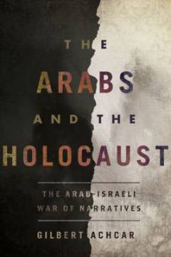 The Arabs and the Holocaust : the Arab-Israeli war of narratives