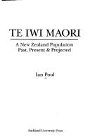 Te Iwi Maori : a New Zealand population : past, present and projected