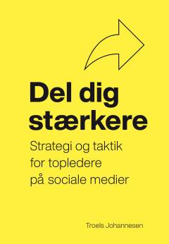Del dig stærkere : strategi og taktik for topledere på sociale medier