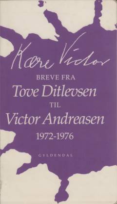 Kære Victor : breve fra Tove Ditlevsen til Victor Andreasen 1972-76