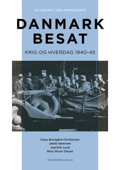 Danmark besat : krig og hverdag 1940-45