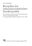 Rezeption der nationalsozialistischen Familienpolitik : Eine Analyse über die Auseinandersetzung mit der NS-Familienpolitik in ausgewählten Wissenschaften 1933-1939