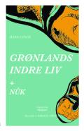 Nûk + Grønlands indre liv : erindringer fra barndomsårene og fra seminarietiden